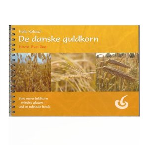 De danske guldkorn - havre, byg og rug af Helle Kofoed