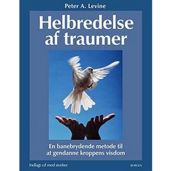 Helbredelse Af Traumer + CD Af Peter A. Levine - Indsigt & Psykologi ...