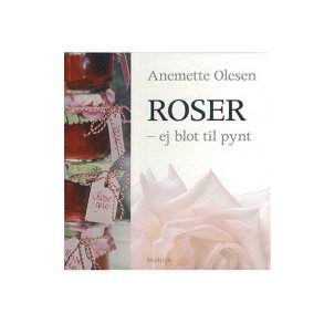 Roser ej blot til pynt af Anemette Olesen