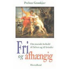 Fri og afhngig. om mnds forhold til Selvet Preben Grnkjr