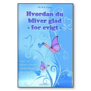 Hvordan du bliver glad - for evigt-