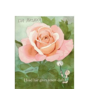 Hvad har givet rosen duft?  af Eva Matjika