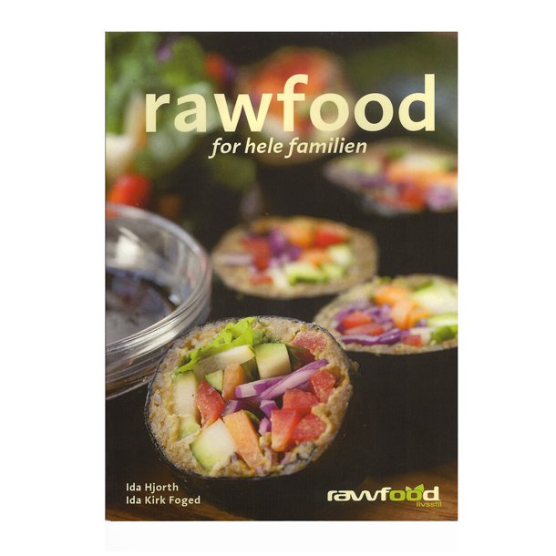 Rawfood for hele familien af Ida Hjorth & Ida Foged