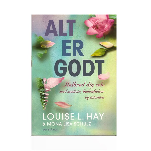 Alt er godt af Louise Hay & Mona Lisa Schulz