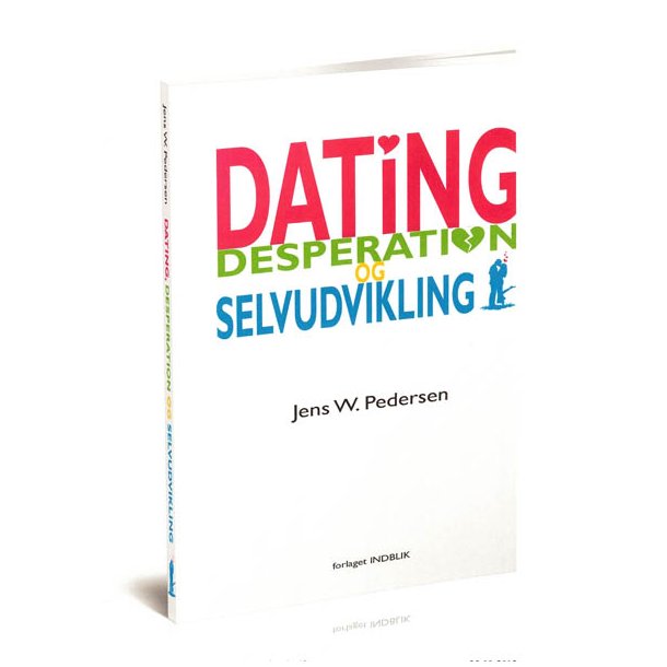 Dating, desperation og selvudvikling af Jens W. Pedersen