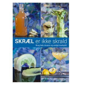 Skrl er ikke skrald. Brug hele rvaren og undg madspild