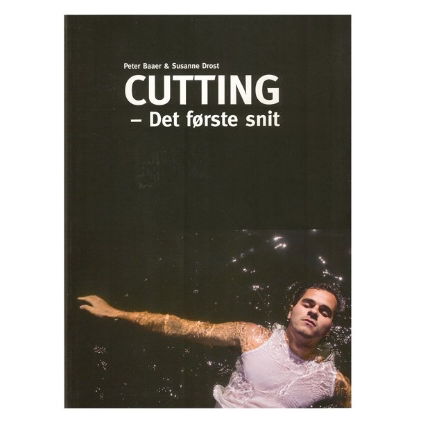 Cutting - Det frste snit af Peter Baaer & Susanne Drost