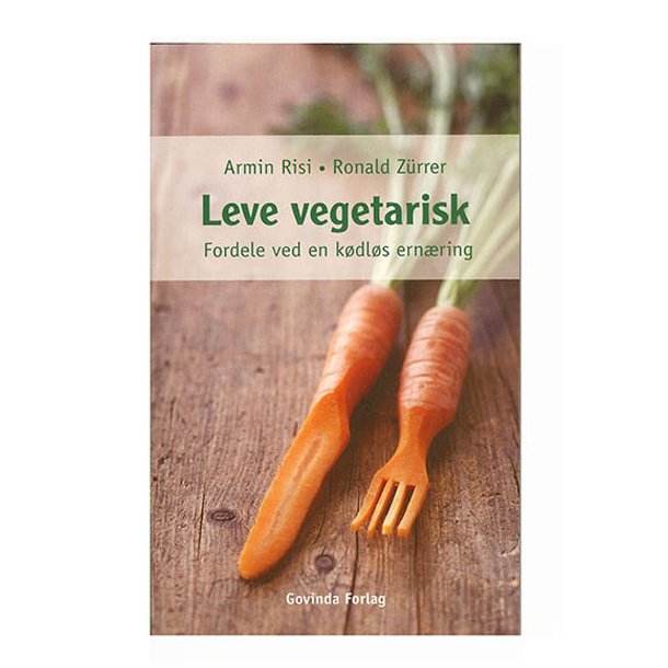 Leve vegetarisk. Fordele ved en kdls ernring