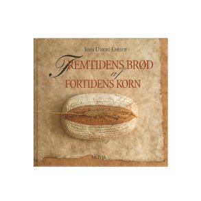 Fremtidens brd af fortidens korn af Ussing Larsen