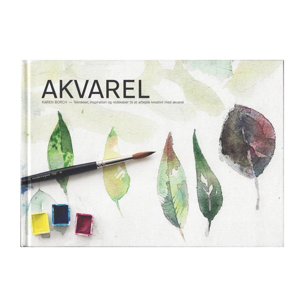 Akvarel - Teknikker, inspiration og redskaber til at arbejde