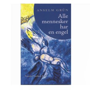 Alle mennesker har en engel af Anselm Grn