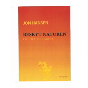Beskyt naturen og dit helbred af Jon Hansen