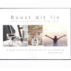 Boost dit liv-med skandinavisk Feng Shui/ Charlotte Bruland