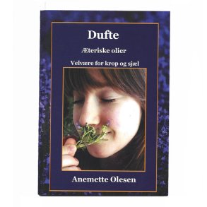 Dufte teriske olier. Velvre for krop og sjl Anemette Oles