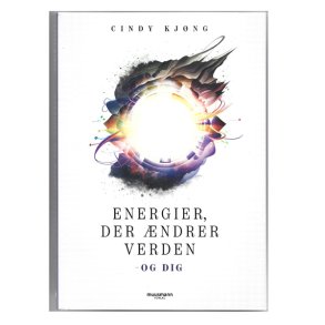 Energier der �ndrer verden - OG DIG  af Cindy Kj�ng