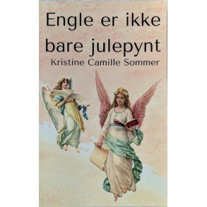 Engle er ikke bare julepynt af  Kristine Camille Sommer