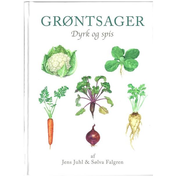 Grntsager Dyrk og spis af Jens Juhl & Slva Falgren