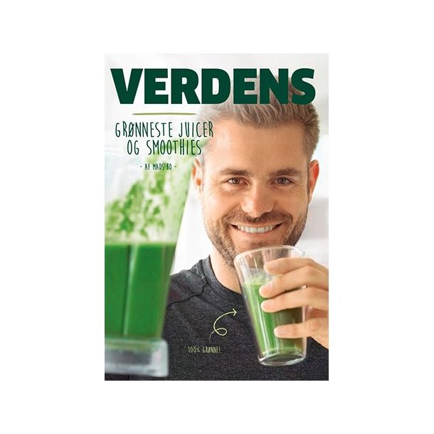 Verdens Grnneste Juicer og Smoothies af Mads Bo