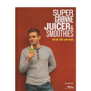 Super�gr�nne�Juicer�og�Smoothies af Mads Bo