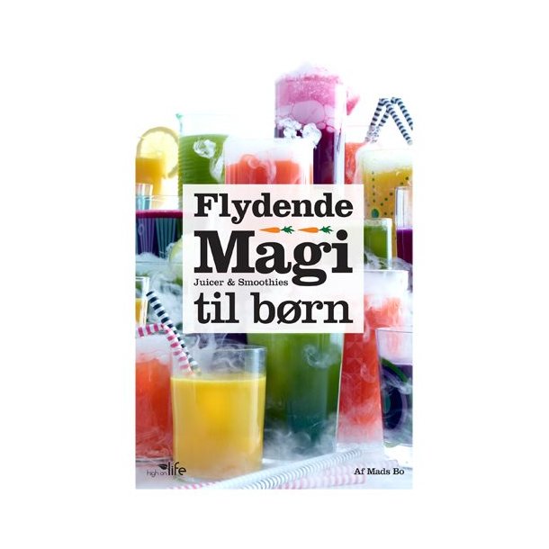 Flydende Magi - Juicer og smoothies til brn.af Mads Bo