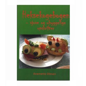 Heksekogebogen - sjove og uhyggelige opskrifter af A Olesen