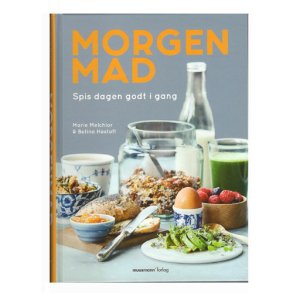 Morgenmad Spis dagen godt igang af Marie Melchiors