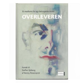 Overleveren Et mediums liv og clairvoyante evner. Rosenqvist