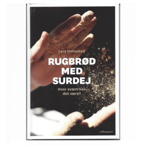 Rugbrd med surdej Hvor svrt kan det vre af L.Holmsted