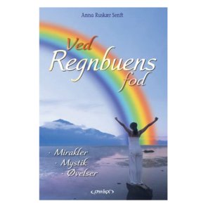Ved regnbuens fod. Mystik og velser af Anna Ruskr Senft