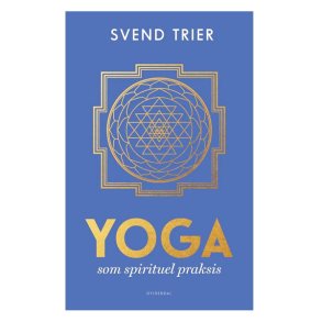 Yoga som spirituel praksis af Svend Trier